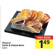 Pizza or Garlic & Cheese Buns - $1.49