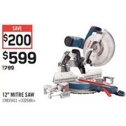 Bosch 12" Mitre Saw - $599.00 ($200.00 off)