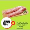 Pork Tenderloin - $4.99/lb